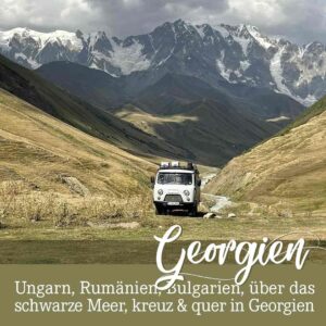 Die besten Roadtrip Tipps zum Nachreisen im Wohnmobil oder Van bis nach Georgien