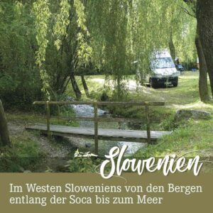 Die besten Roadtrip Tipps zum Nachreisen im Wohnmobil oder Van im Westen von Slowenien